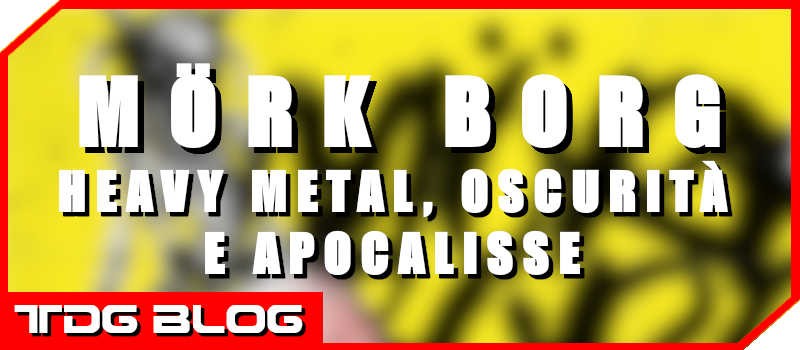 MÖRK BORG: l’Apocalisse al Tavolo da Gioco